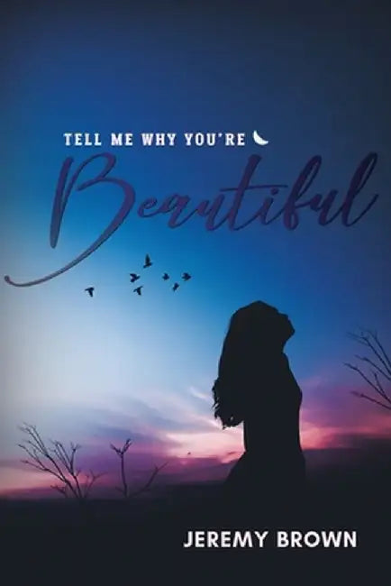 Tell Me Why You're Beautiful by Jeremy Brown