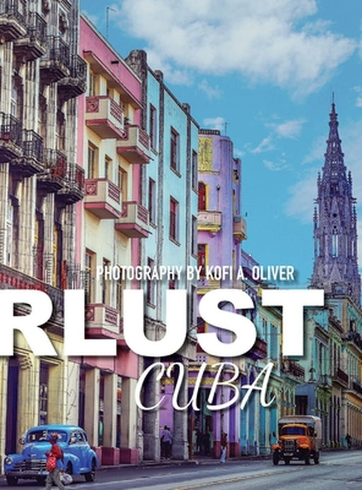 Wanderlust: Cuba by Kofi A. Oliver