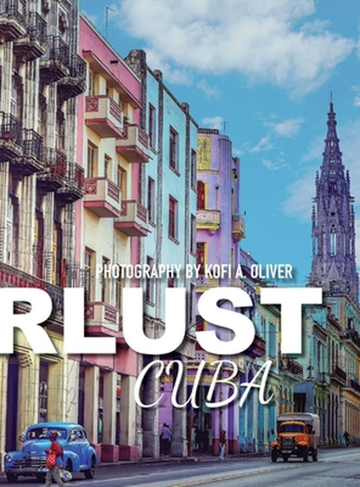Wanderlust: Cuba by Kofi A. Oliver