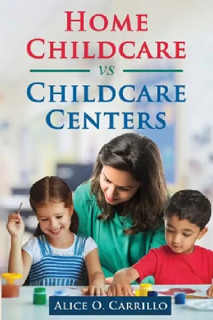 Home Childcare vs Childcare Centers by Alice Carillo