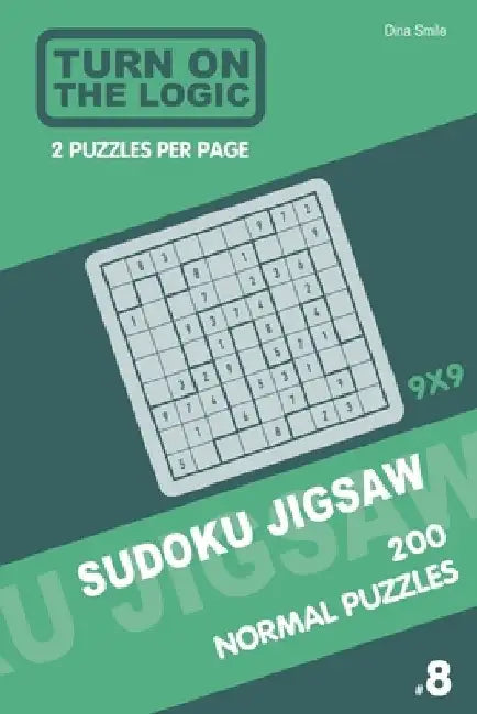 Turn On The Logic Sudoku Jigsaw 200 Normal Puzzles 9x9 (8) by Dina Smile