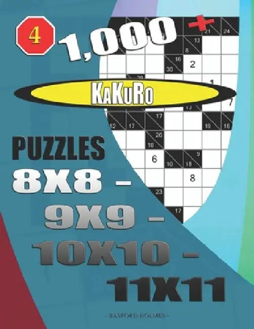 1000 + Kakuro puzzles 8x8 - 9x9 - 10x10 - 11x11 by Basford Holmes