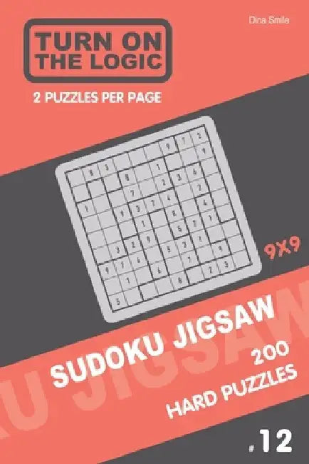 Turn On The Logic Sudoku Jigsaw 200 Hard Puzzles 9x9 (12) by Dina Smile