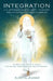 Integration: 111 Affirmations to Unify Your Ego and Divine Self Consciousness: An Oracle and Spiritual Manual for Healing, Transfor by Sureya-Jeanne Floresca