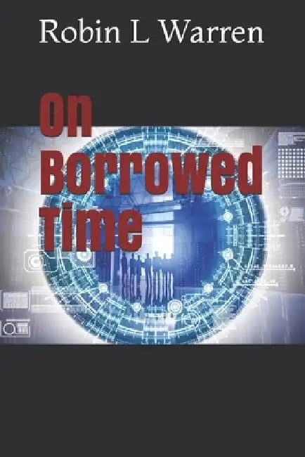 On Borrowed Time by Robin L. Warren
