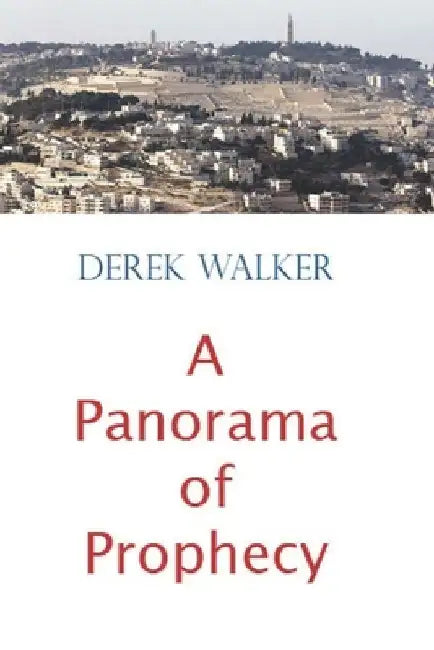 A Panorama of Prophecy by Derek Walker