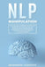 Nlp Manipulation: NLP is the new technology of success for mental manipulation and this is the essential guide to neurolinguistic progra by Behavioral Cognitive