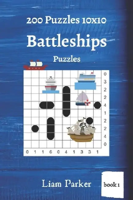 Battleships Puzzles - 200 Puzzles 10x10 (book 1) by Liam Parker