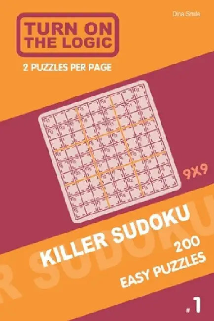 Turn On The Logic Killer Sudoku - 200 Easy Puzzles 9x9 (1) by Dina Smile
