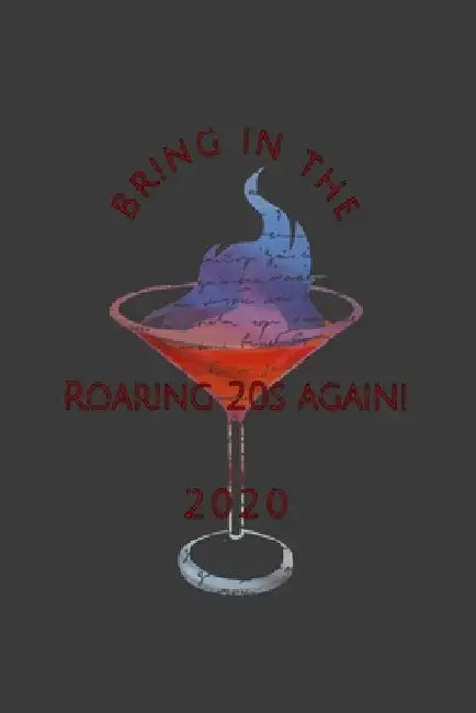Bring in the Roaring 20s Again! 2020 by It's My Time Journals