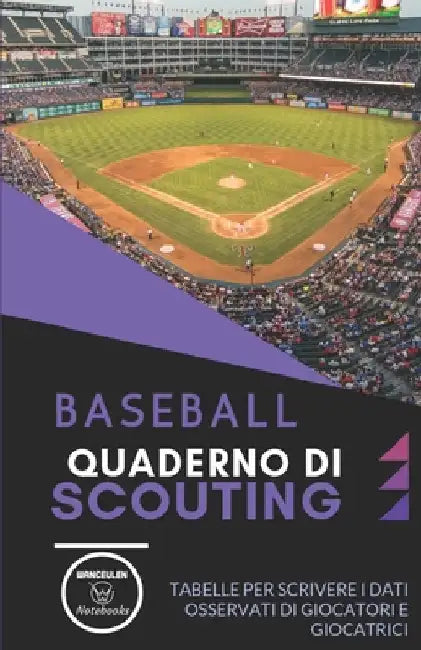 Baseball. Quaderno Di Scouting: Tabelle per scrivere i dati osservati di giocatori e giocatrici by Notebooks, Wanceulen