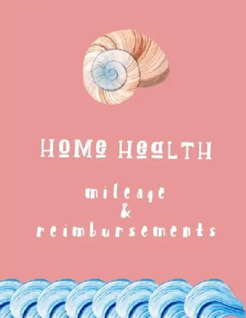 Home Health Mileage and Reimbursements: Daily Tracker for Miles Driven and Paycheck Projections for Nurses Who Travel for Work by Lena Empyema