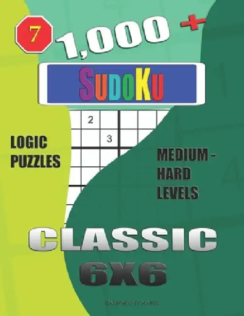 1,000 + Sudoku Classic 6x6: Logic puzzles medium - hard levels by Basford Holmes