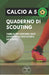 Calcio a 5. Quaderno Di Scouting: Tabelle per scrivere i dati osservati di giocatori e giocatrici by Notebooks, Wanceulen