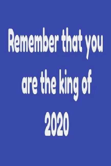 Remember that you are the king of 2020 by New Art