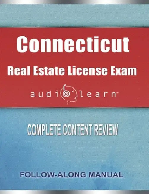 Connecticut Real Estate License Exam AudioLearn: Complete Audio Review for the Real Estate License Examination in Connecticut! by Audiolearn Content Team