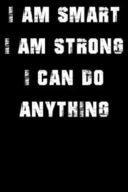I Am Smart. Strong and I Can Do Anything by Alami Digital Creation