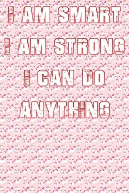 I Am Smart. Strong and I Can Do Anything by Alami Digital Creation