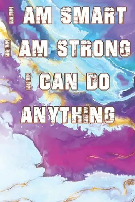 I Am Smart. Strong and I Can Do Anything by Alami Digital Creation