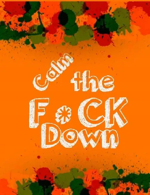 Calm the F * ck Down: An Irreverent Adult Coloring Book with Flowers Falango, Lions, Elephants, Owls, Horses, Dogs, Cats, and Many More by Coloring Book Press