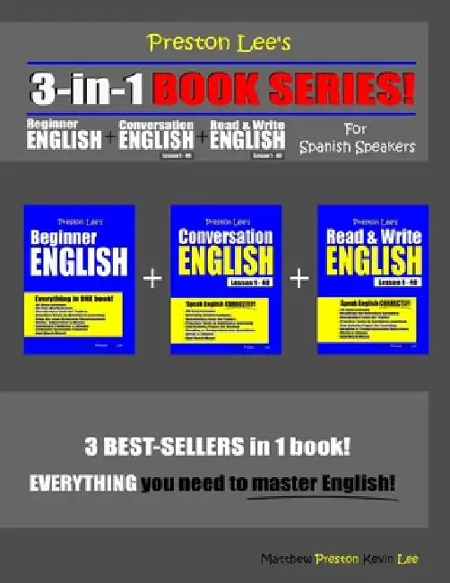 Preston Lee's 3-in-1 Book Series! Beginner English, Conversation English & Read & Write English Lesson 1 - 40 For Spanish Speakers by Matthew Preston