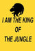 I am the king of the jungle by New Art