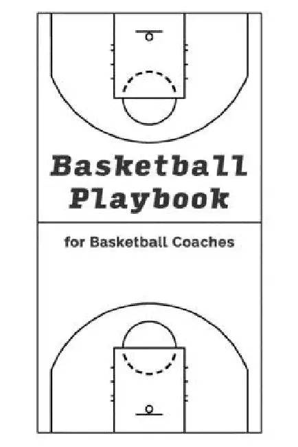 Basketball Playbook for Basketball Coaches!: With 100 Pages for Sketching out Plays - NBA Court Layout by Berlin Design Publishing
