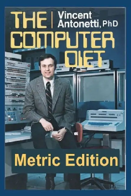 The Computer Diet - Metric Edition by Vincent Antonetti