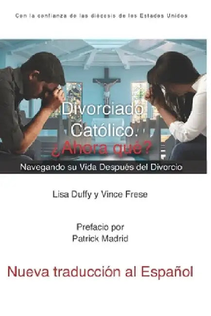 Divorciado. Católico. ¿Ahora qué?: Navegando su Vida Después del Divorcio by Frese, Vince