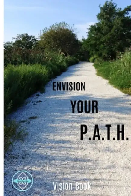 Envision Your P.A.T.H. Vision Book by Deniqua Murray