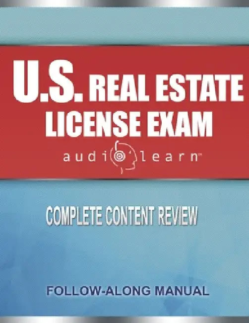 US Real Estate License Exam AudioLearn: Complete Audio Review for the National Portion of the US Real Estate License Examination! by Audiolearn Content Team