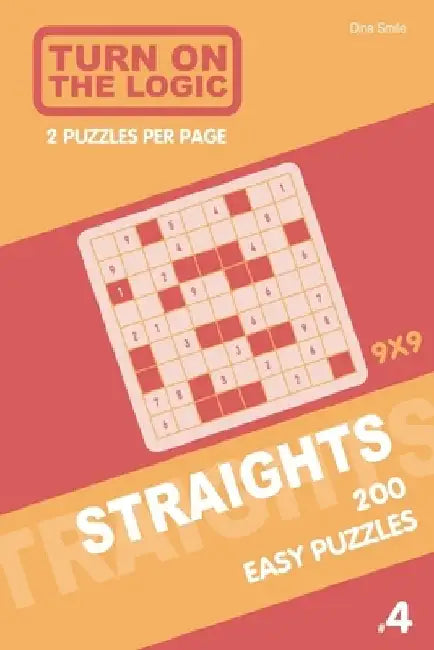 Turn On The Logic Straights 200 Easy Puzzles 9x9 (4) by Dina Smile