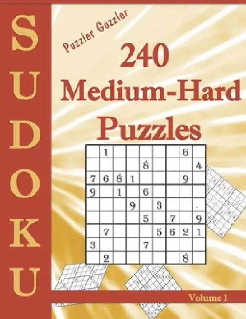 Puzzler Guzzler Sudoku 240 Medium-Hard Puzzles Volume 1: Large Print for Adults(Suitable for Seniors) Big Book of Strategy Fun - Brain Stimulation - M by Puzzler Guzzler Books