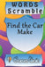 word scramble Find the Car Make games brain: Word scramble game is one of the fun word search games for kids to play at your next cool kids party by Woopsnotes Publishing