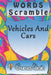 word scramble Vehicles And Cars games brain: Word scramble game is one of the fun word search games for kids to play at your next cool kids party by Woopsnotes Publishing