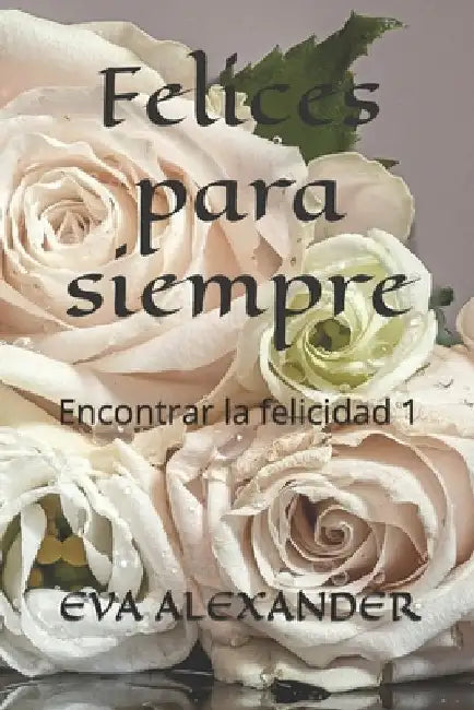 Felices Para Siempre by Alexander, Eva