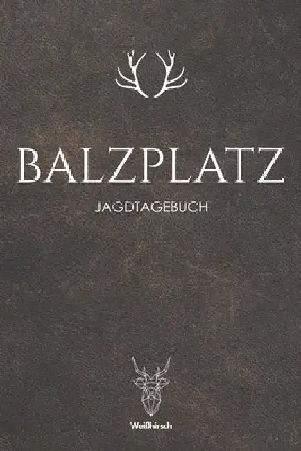 Balzplatz: A5 Jagdtagebuch by Jagdbucher, Weihirsch