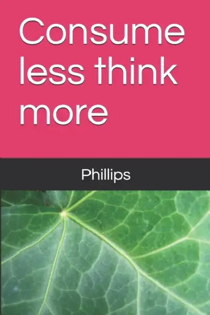 Consume Less Think More