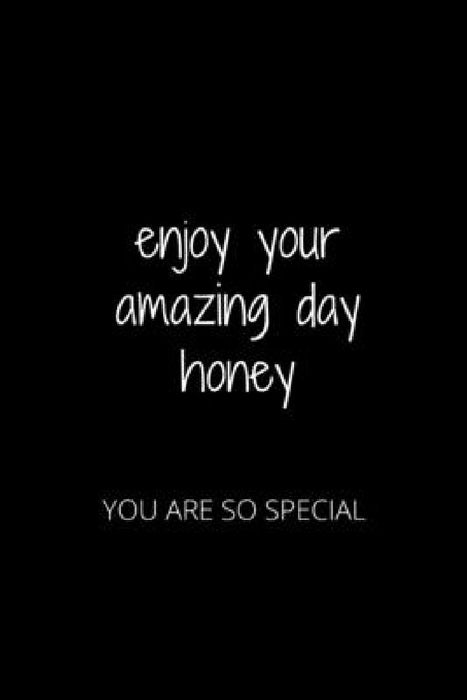 Enjoy Your Amazing Day Honey: You Are So Special by Hanane Akil