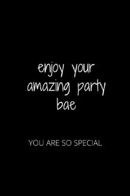 Enjoy Your Amazing Party Bae: You Are So Special by Hanane Akil