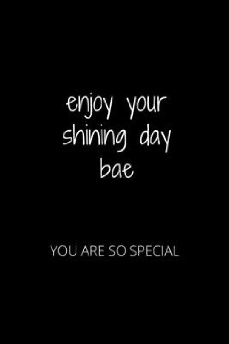 Enjoy Your Shining Day Bae: You Are So Special by Hanane Akil