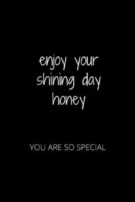 Enjoy Your Shining Day Honey: You Are So Special by Hanane Akil