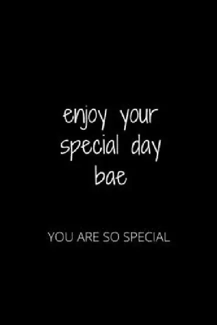 enjoy your special day bae: you are so special by Hanane Akil