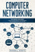 Computer Networking: This Book Includes: Computer Networking for Beginners and Beginners Guide (All in One) by Russell Scott