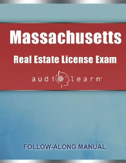 Massachusetts Real Estate License Exam AudioLearn: Complete Audio Review for the Real Estate License Examination in Massachusetts! by Audiolearn Content Team