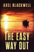 The Easy Way Out: A Detective McDaniel Thriller by Axel Blackwell