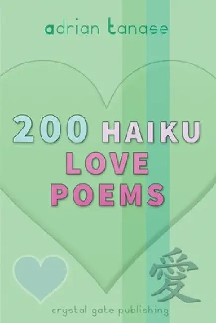 200 Haiku Love Poems by Adrian Tanase
