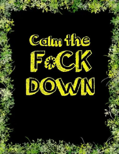 Calm the F * ck Down: An Irreverent Adult Coloring Book with Flowers Falango, Lions, Elephants, Owls, Horses, Dogs, Cats, and Many More by Coloring Book Press