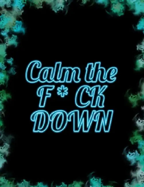 Calm the F * ck Down: An Irreverent Adult Coloring Book with Flowers Falango, Lions, Elephants, Owls, Horses, Dogs, Cats, and Many More by Coloring Book Press