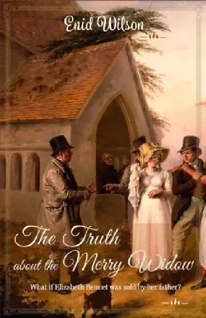 The Truth about the Merry Widow: A Pride and Prejudice retelling full of rumours and villains by Enid Wilson